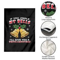 Funny If You Jingle My Bells I Will Give You A White Christmas Garden Flag Xmas Adult Humor - Wonder Print Shop