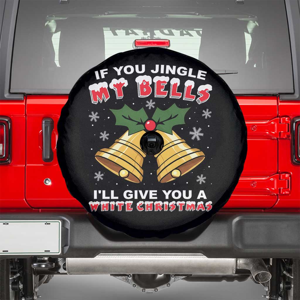 Funny If You Jingle My Bells I Will Give You A White Christmas Spare Tire Cover Xmas Adult Humor - Wonder Print Shop