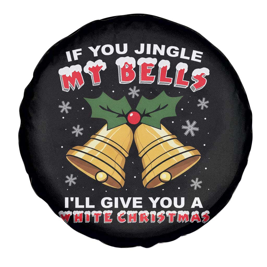 Funny If You Jingle My Bells I Will Give You A White Christmas Spare Tire Cover Xmas Adult Humor - Wonder Print Shop