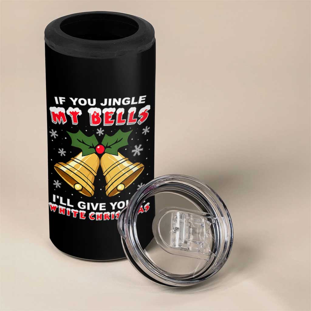 Funny If You Jingle My Bells I Will Give You A White Christmas 4 in 1 Can Cooler Tumbler Xmas Adult Humor - Wonder Print Shop
