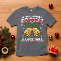 Funny If You Jingle My Bells I Will Give You A White Christmas T Shirt Xmas Adult Humor - Wonder Print Shop