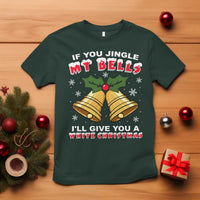 Funny If You Jingle My Bells I Will Give You A White Christmas T Shirt Xmas Adult Humor - Wonder Print Shop