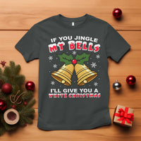Funny If You Jingle My Bells I Will Give You A White Christmas T Shirt Xmas Adult Humor - Wonder Print Shop