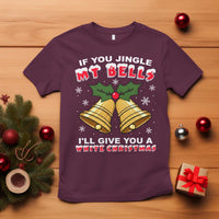 Funny If You Jingle My Bells I Will Give You A White Christmas T Shirt Xmas Adult Humor - Wonder Print Shop