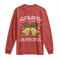 Funny If You Jingle My Bells I Will Give You A White Christmas Long Sleeve Shirt Xmas Adult Humor - Wonder Print Shop