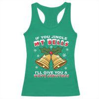 Funny If You Jingle My Bells I Will Give You A White Christmas Racerback Tank Top Xmas Adult Humor - Wonder Print Shop