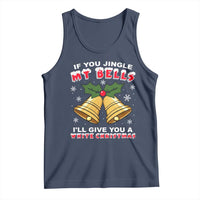 Funny If You Jingle My Bells I Will Give You A White Christmas Tank Top Xmas Adult Humor - Wonder Print Shop