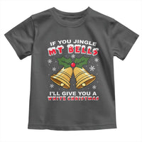 Funny If You Jingle My Bells I Will Give You A White Christmas Toddler T Shirt Xmas Adult Humor - Wonder Print Shop