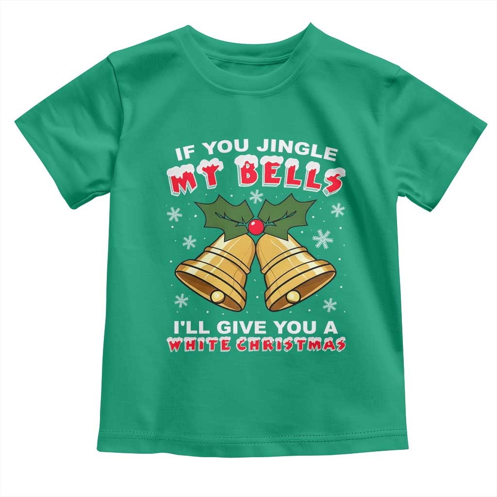 Funny If You Jingle My Bells I Will Give You A White Christmas Toddler T Shirt Xmas Adult Humor - Wonder Print Shop