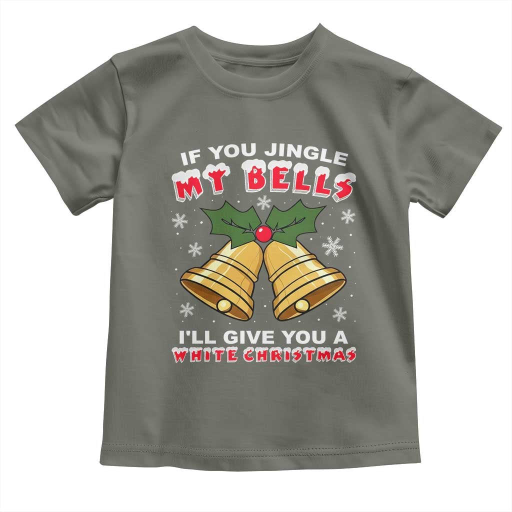 Funny If You Jingle My Bells I Will Give You A White Christmas Toddler T Shirt Xmas Adult Humor - Wonder Print Shop