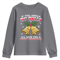 Funny If You Jingle My Bells I Will Give You A White Christmas Youth Sweatshirt Xmas Adult Humor - Wonder Print Shop