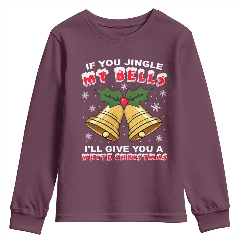 Funny If You Jingle My Bells I Will Give You A White Christmas Youth Sweatshirt Xmas Adult Humor - Wonder Print Shop