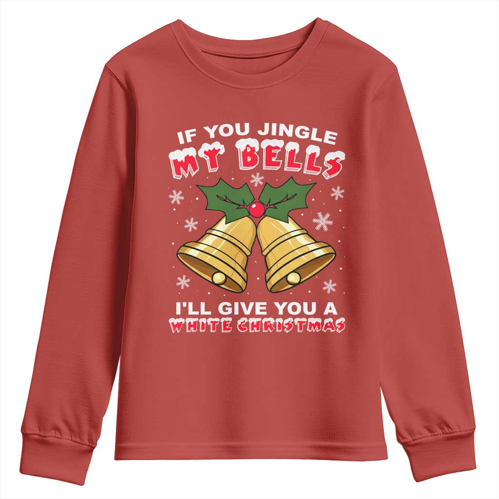 Funny If You Jingle My Bells I Will Give You A White Christmas Youth Sweatshirt Xmas Adult Humor - Wonder Print Shop