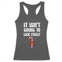 Funny Christmas It Isn't Going To Lick Itself Racerback Tank Top Xmas Adult Humor Couple Matching - Wonder Print Shop