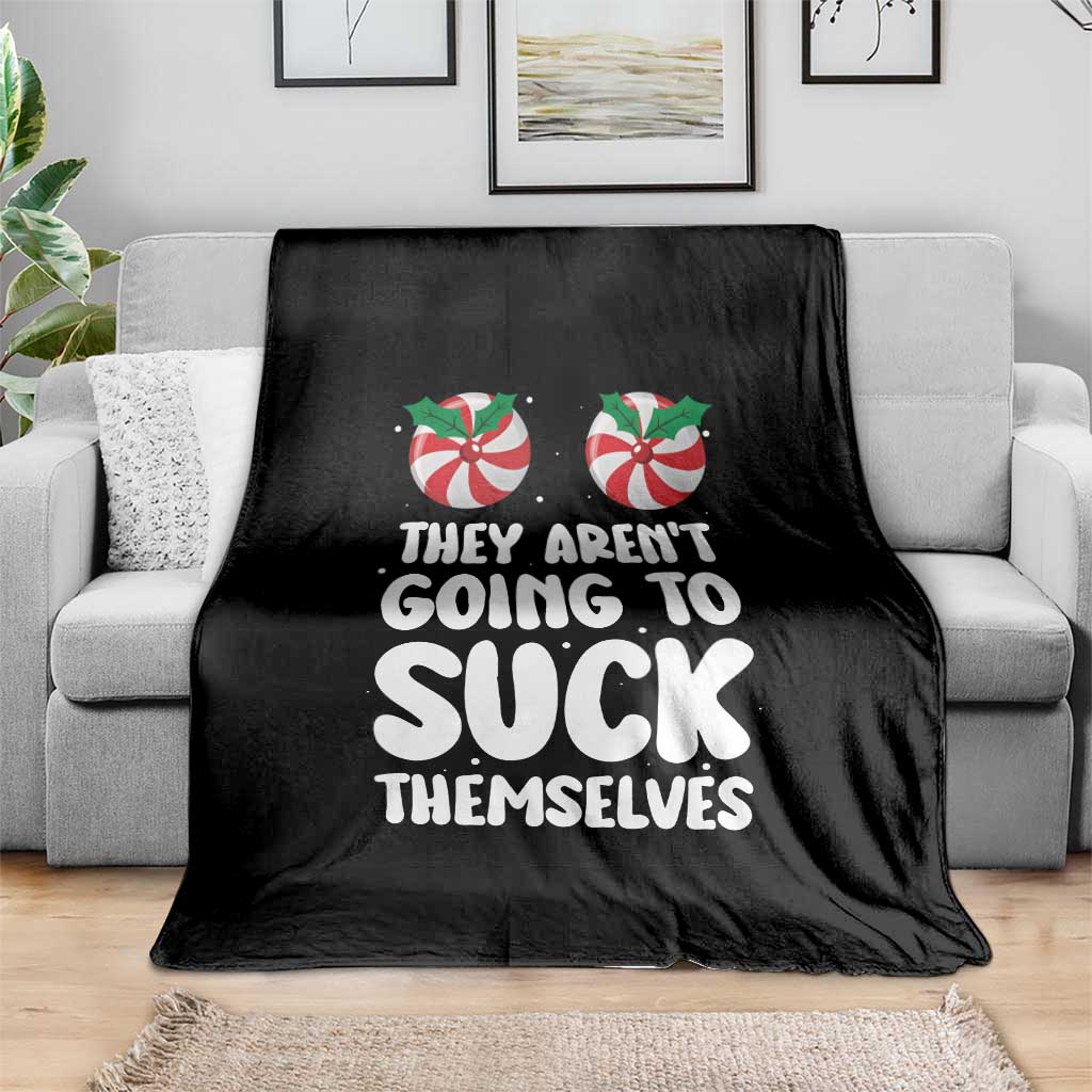 Funny Christmas They Aren't Going To Suck Themself Throw Blanket Xmas Adult Humor Couple Matching - Wonder Print Shop