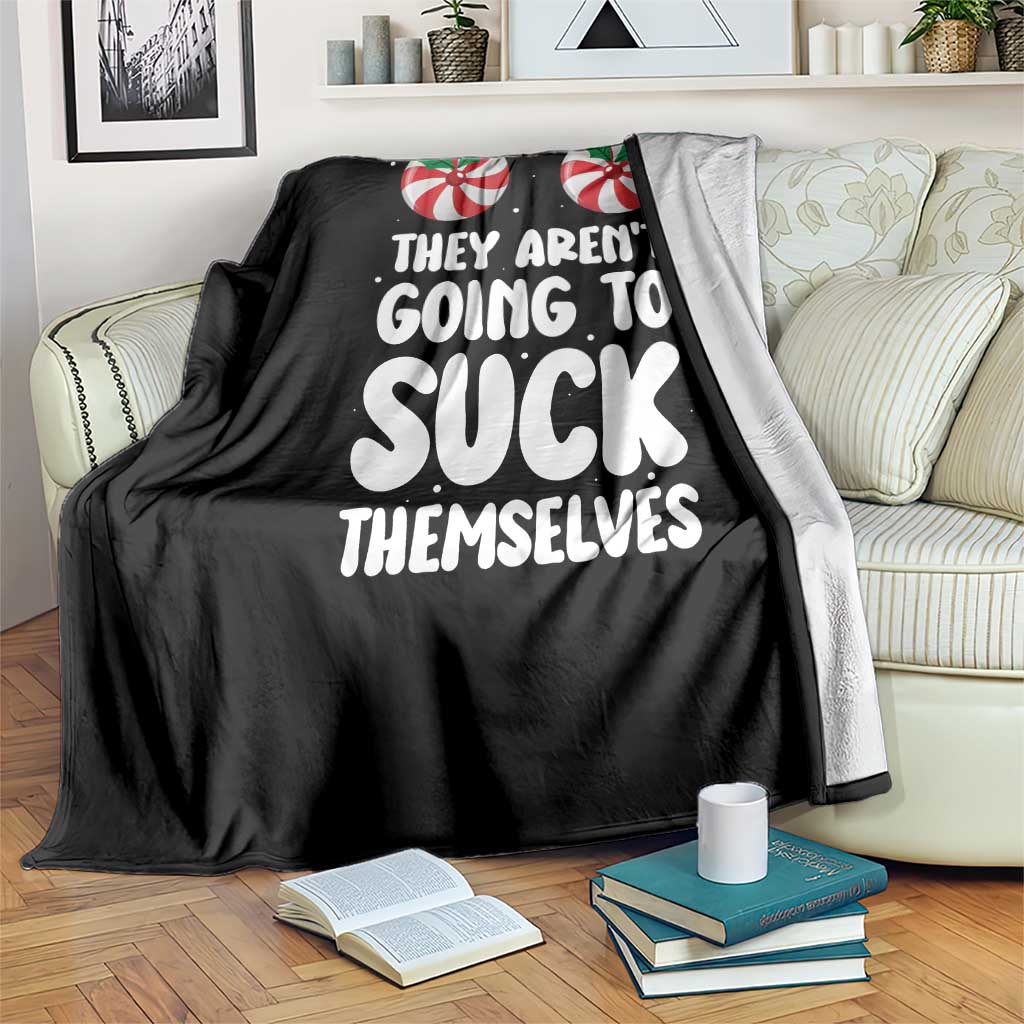 Funny Christmas They Aren't Going To Suck Themself Throw Blanket Xmas Adult Humor Couple Matching - Wonder Print Shop