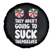 Funny Christmas They Aren't Going To Suck Themself Spare Tire Cover Xmas Adult Humor Couple Matching - Wonder Print Shop