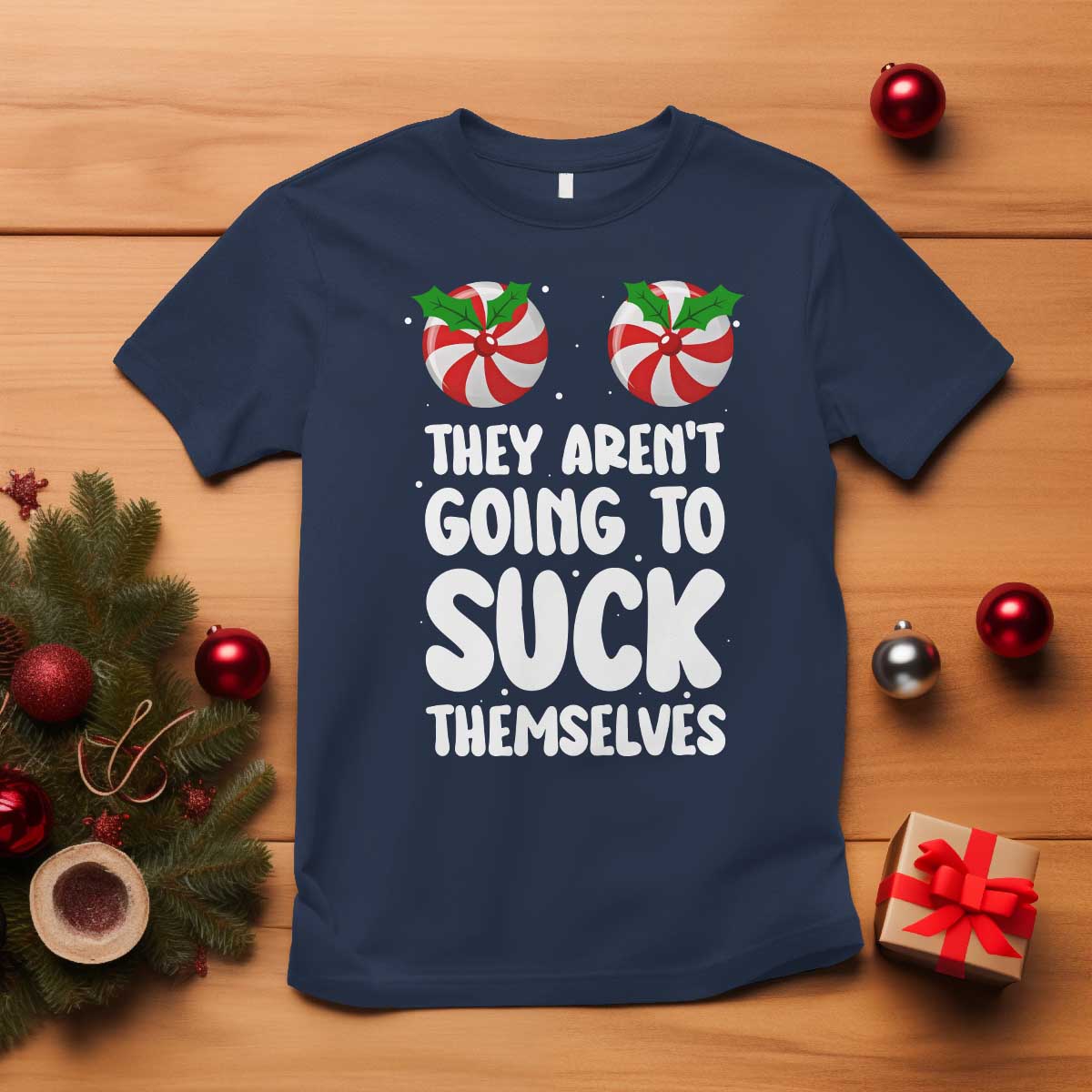Funny Christmas They Aren't Going To Suck Themself T Shirt Xmas Adult Humor Couple Matching - Wonder Print Shop