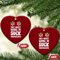 Funny Christmas They Aren't Going To Suck Themself Ceramic Ornament Xmas Adult Humor Couple Matching - Wonder Print Shop