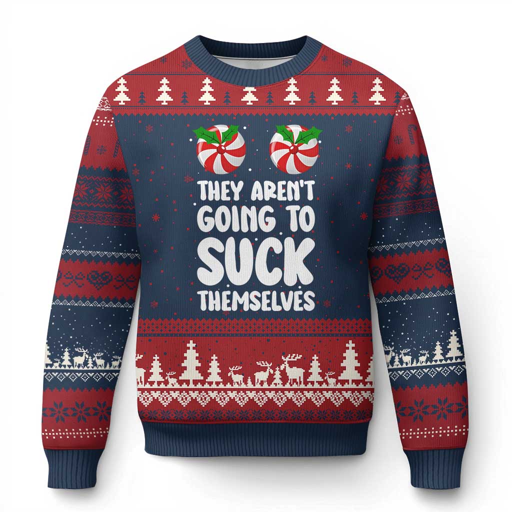 Funny Xmas They Aren't Going To Suck Themself Ugly Christmas Sweater Xmas Adult Humor Couple Matching - Wonder Print Shop