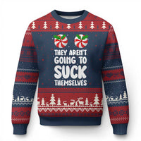 Funny Xmas They Aren't Going To Suck Themself Ugly Christmas Sweater Xmas Adult Humor Couple Matching - Wonder Print Shop