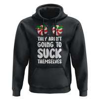 Funny Christmas They Aren't Going To Suck Themself Hoodie Xmas Adult Humor Couple Matching - Wonder Print Shop