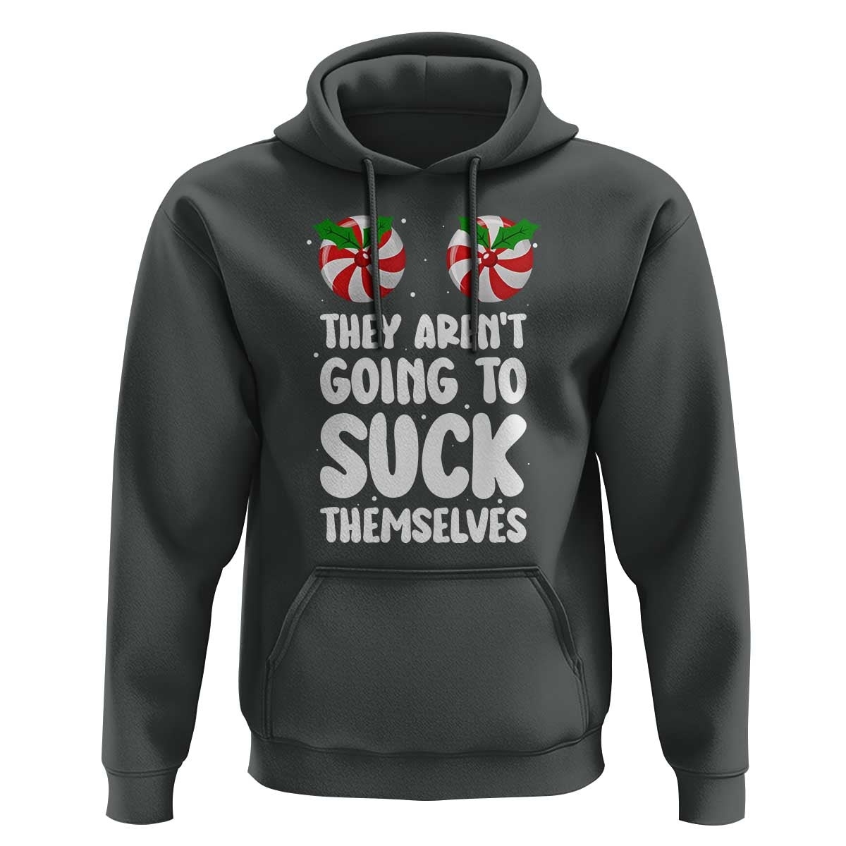 Funny Christmas They Aren't Going To Suck Themself Hoodie Xmas Adult Humor Couple Matching - Wonder Print Shop