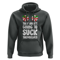 Funny Christmas They Aren't Going To Suck Themself Hoodie Xmas Adult Humor Couple Matching - Wonder Print Shop