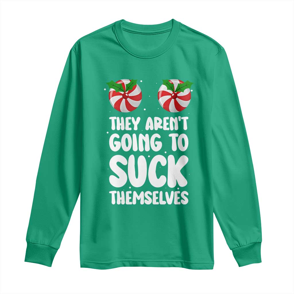 Funny Christmas They Aren't Going To Suck Themself Long Sleeve Shirt Xmas Adult Humor Couple Matching - Wonder Print Shop