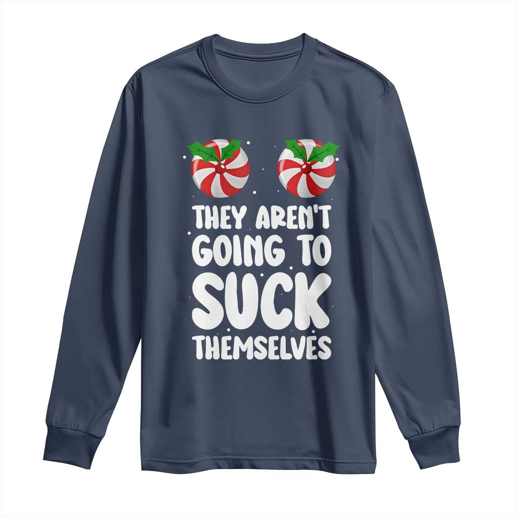 Funny Christmas They Aren't Going To Suck Themself Long Sleeve Shirt Xmas Adult Humor Couple Matching - Wonder Print Shop