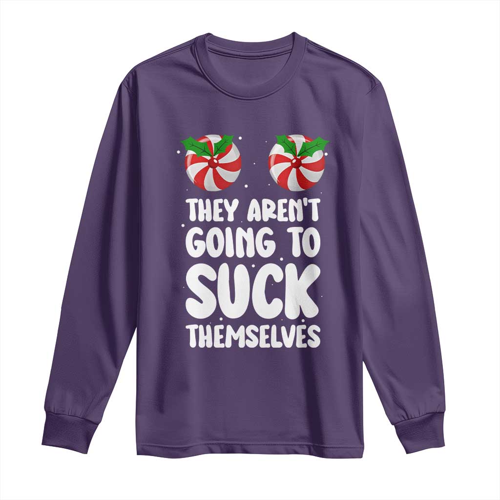 Funny Christmas They Aren't Going To Suck Themself Long Sleeve Shirt Xmas Adult Humor Couple Matching - Wonder Print Shop