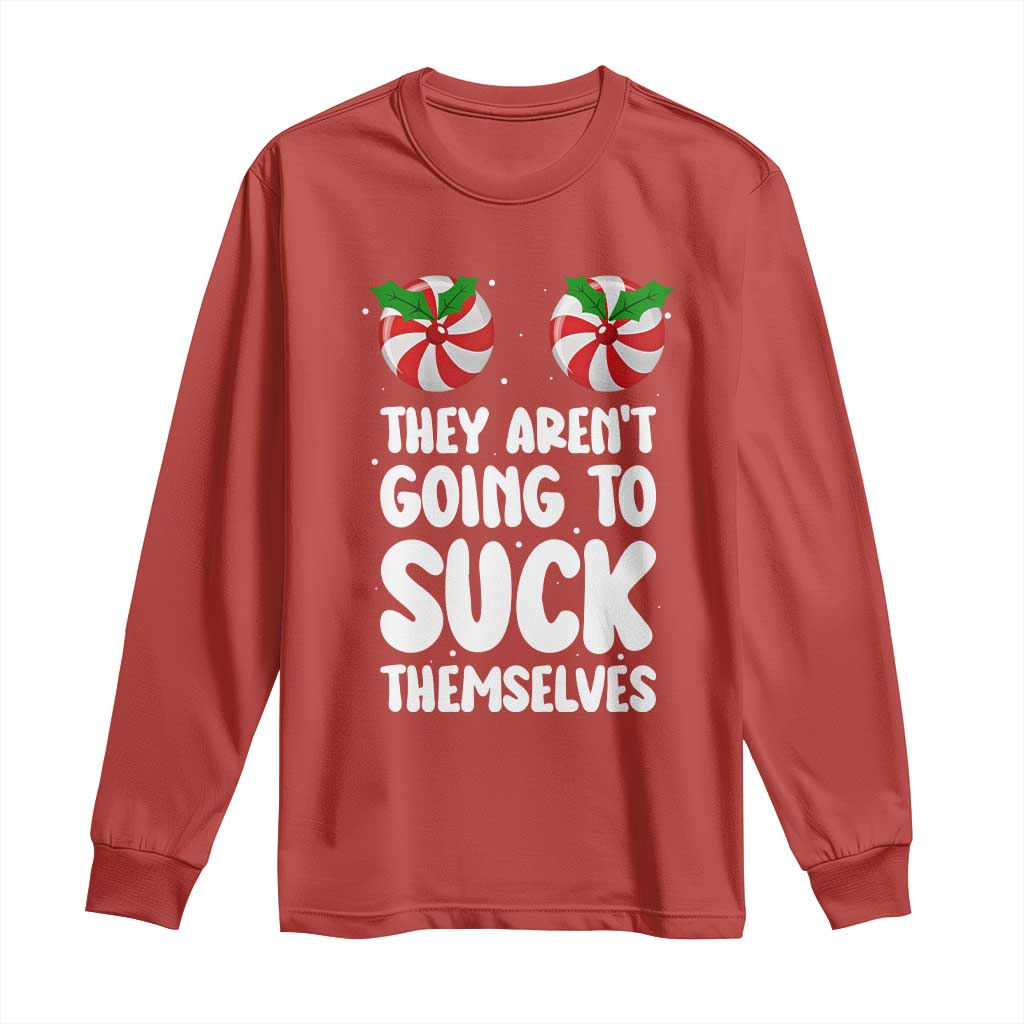 Funny Christmas They Aren't Going To Suck Themself Long Sleeve Shirt Xmas Adult Humor Couple Matching - Wonder Print Shop