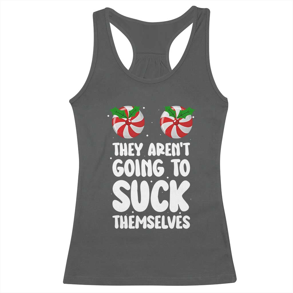 Funny Christmas They Aren't Going To Suck Themself Racerback Tank Top Xmas Adult Humor Couple Matching - Wonder Print Shop