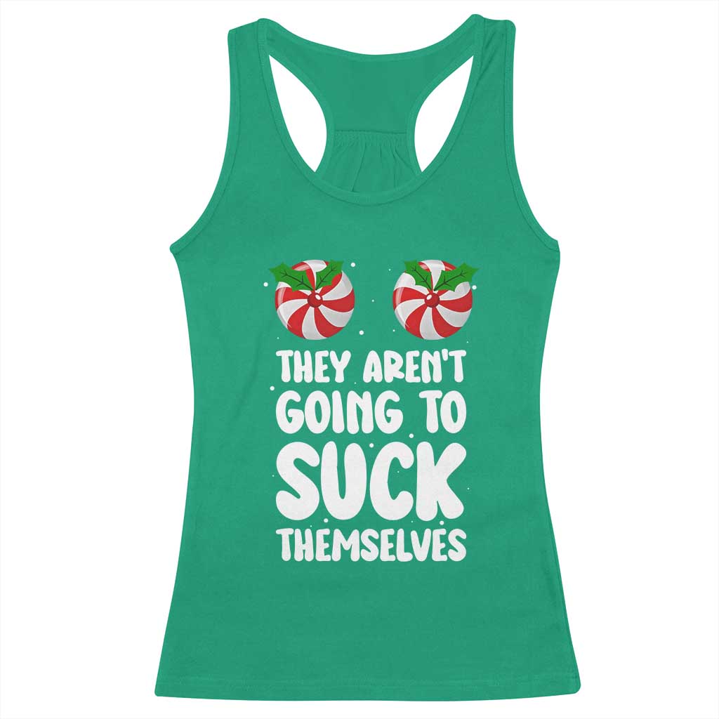 Funny Christmas They Aren't Going To Suck Themself Racerback Tank Top Xmas Adult Humor Couple Matching - Wonder Print Shop