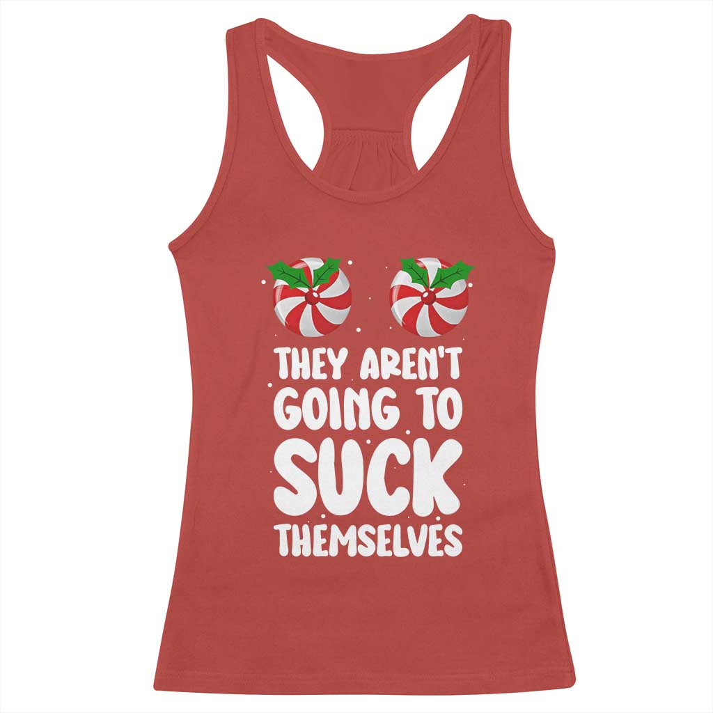 Funny Christmas They Aren't Going To Suck Themself Racerback Tank Top Xmas Adult Humor Couple Matching - Wonder Print Shop