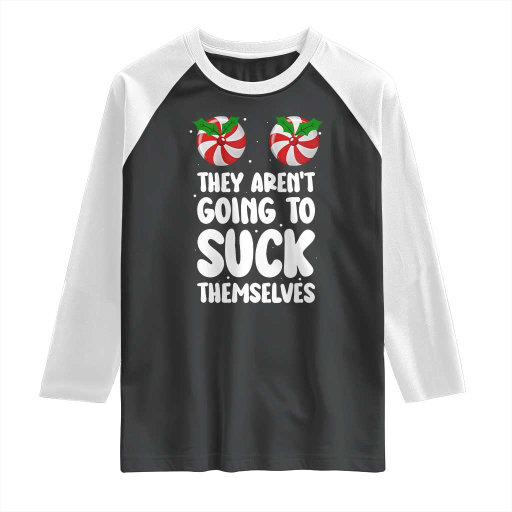 Funny Christmas They Aren't Going To Suck Themself Raglan Shirt Xmas Adult Humor Couple Matching - Wonder Print Shop