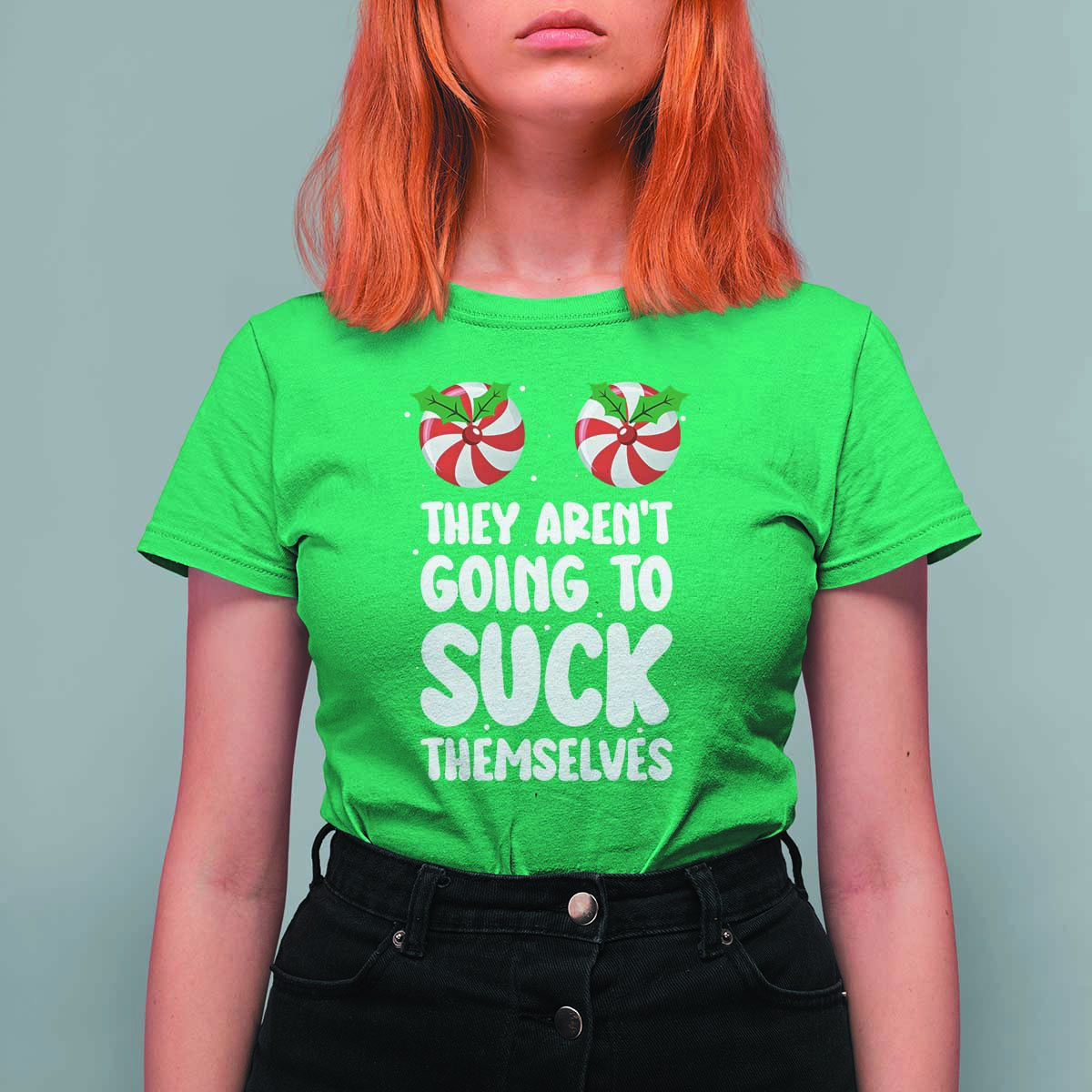 Funny Christmas They Aren't Going To Suck Themself T Shirt For Women Xmas Adult Humor Couple Matching - Wonder Print Shop