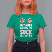 Funny Christmas They Aren't Going To Suck Themself T Shirt For Women Xmas Adult Humor Couple Matching - Wonder Print Shop