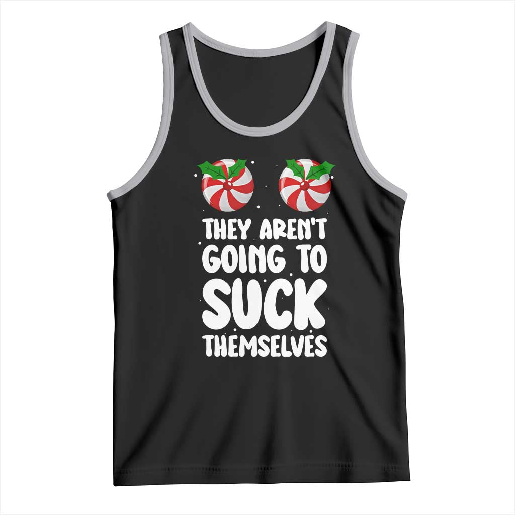 Funny Christmas They Aren't Going To Suck Themself Tank Top Xmas Adult Humor Couple Matching - Wonder Print Shop
