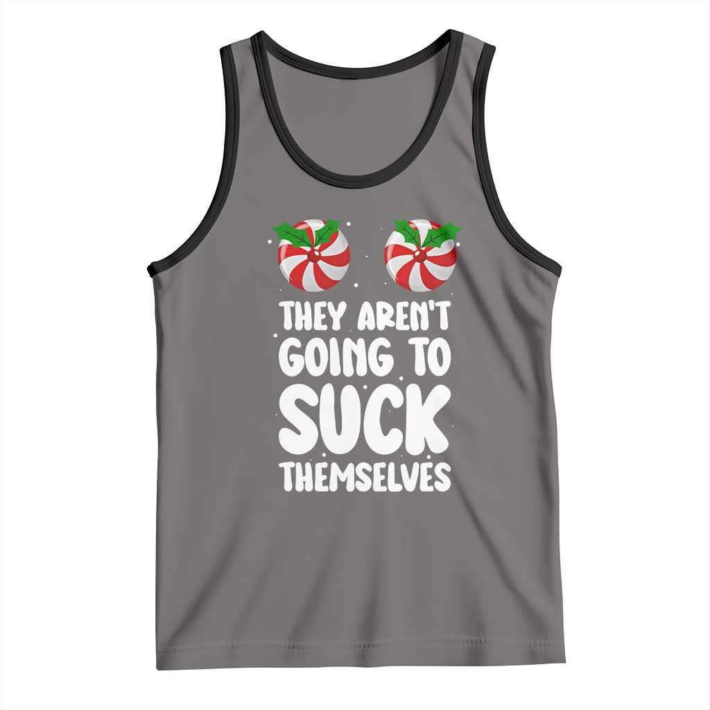 Funny Christmas They Aren't Going To Suck Themself Tank Top Xmas Adult Humor Couple Matching - Wonder Print Shop