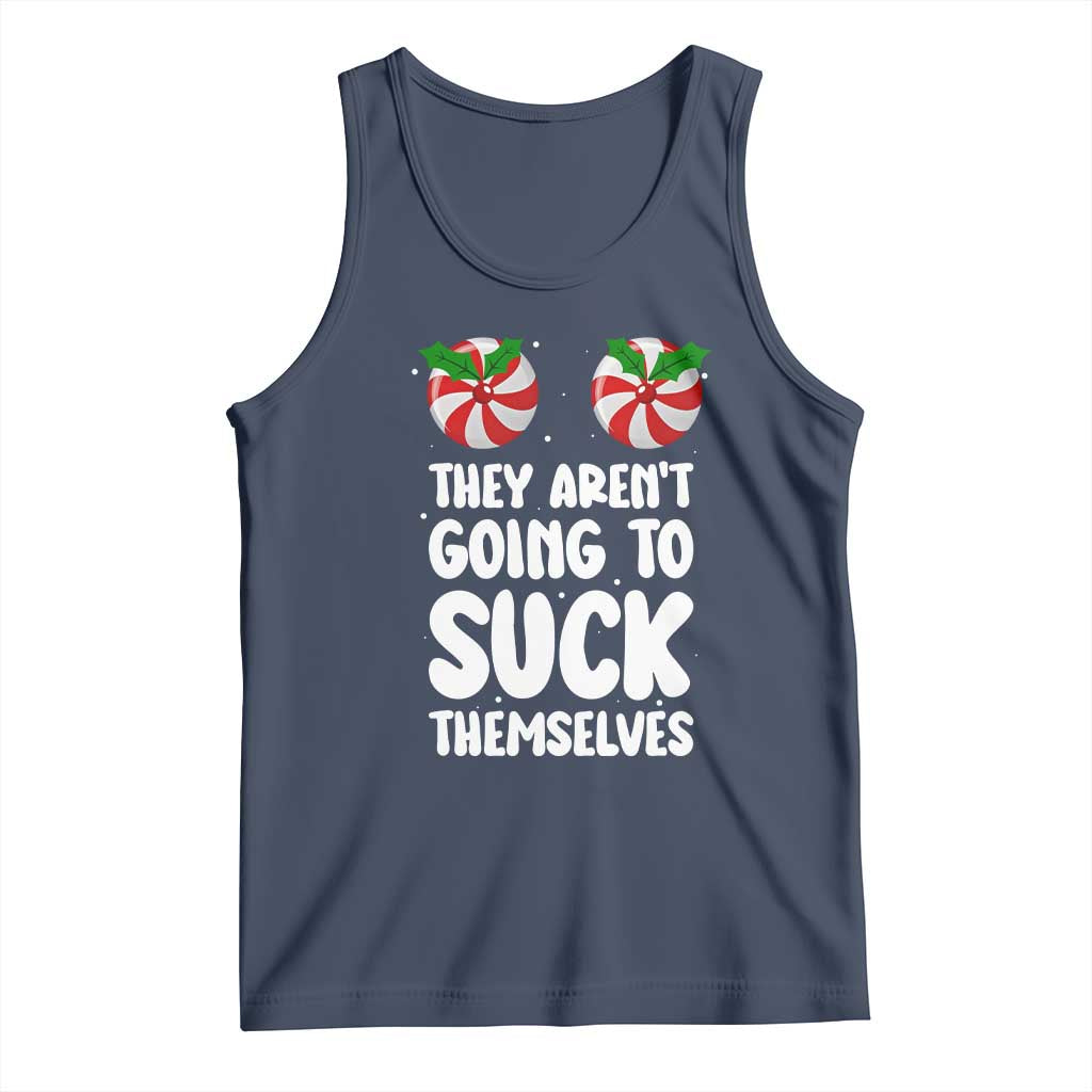 Funny Christmas They Aren't Going To Suck Themself Tank Top Xmas Adult Humor Couple Matching - Wonder Print Shop