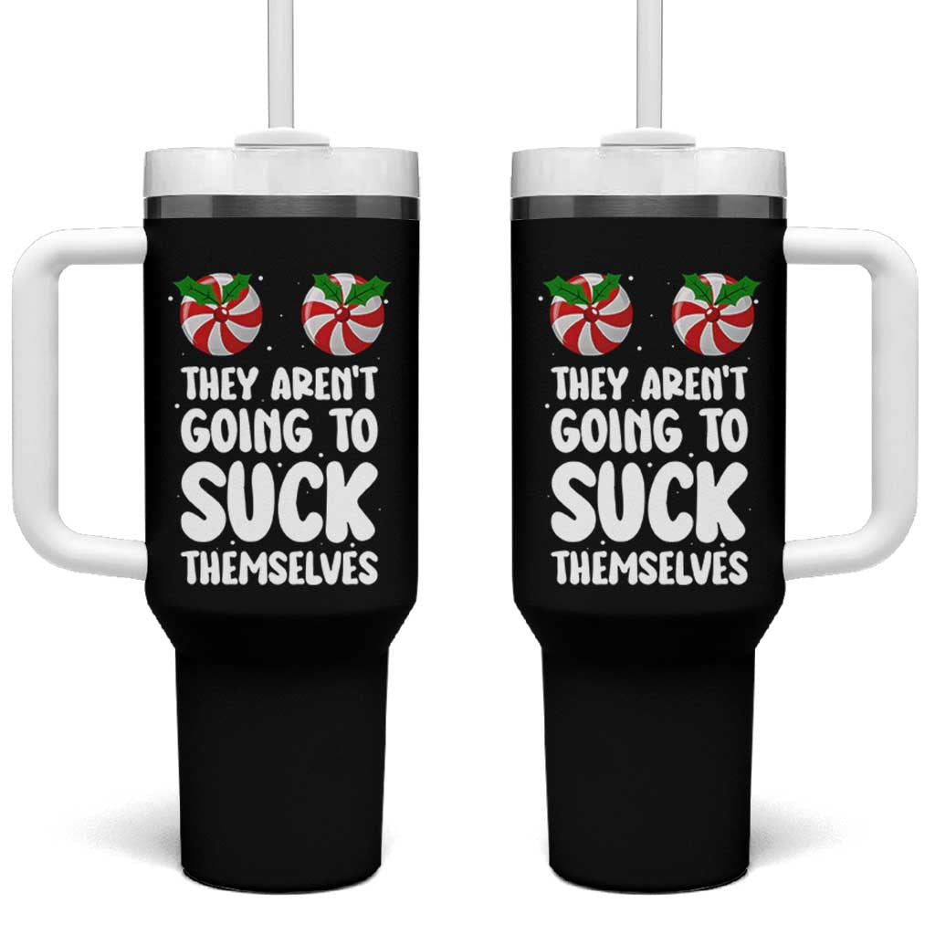 Funny Christmas They Aren't Going To Suck Themself Tumbler With Handle Xmas Adult Humor Couple Matching - Wonder Print Shop