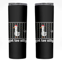 Funny Got Too Silly Christmas Skinny Tumbler Santa Goose Pun Humor Animal Lovers - Wonder Print Shop