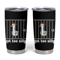 Funny Got Too Silly Christmas Tumbler Cup Santa Goose Pun Humor Animal Lovers - Wonder Print Shop