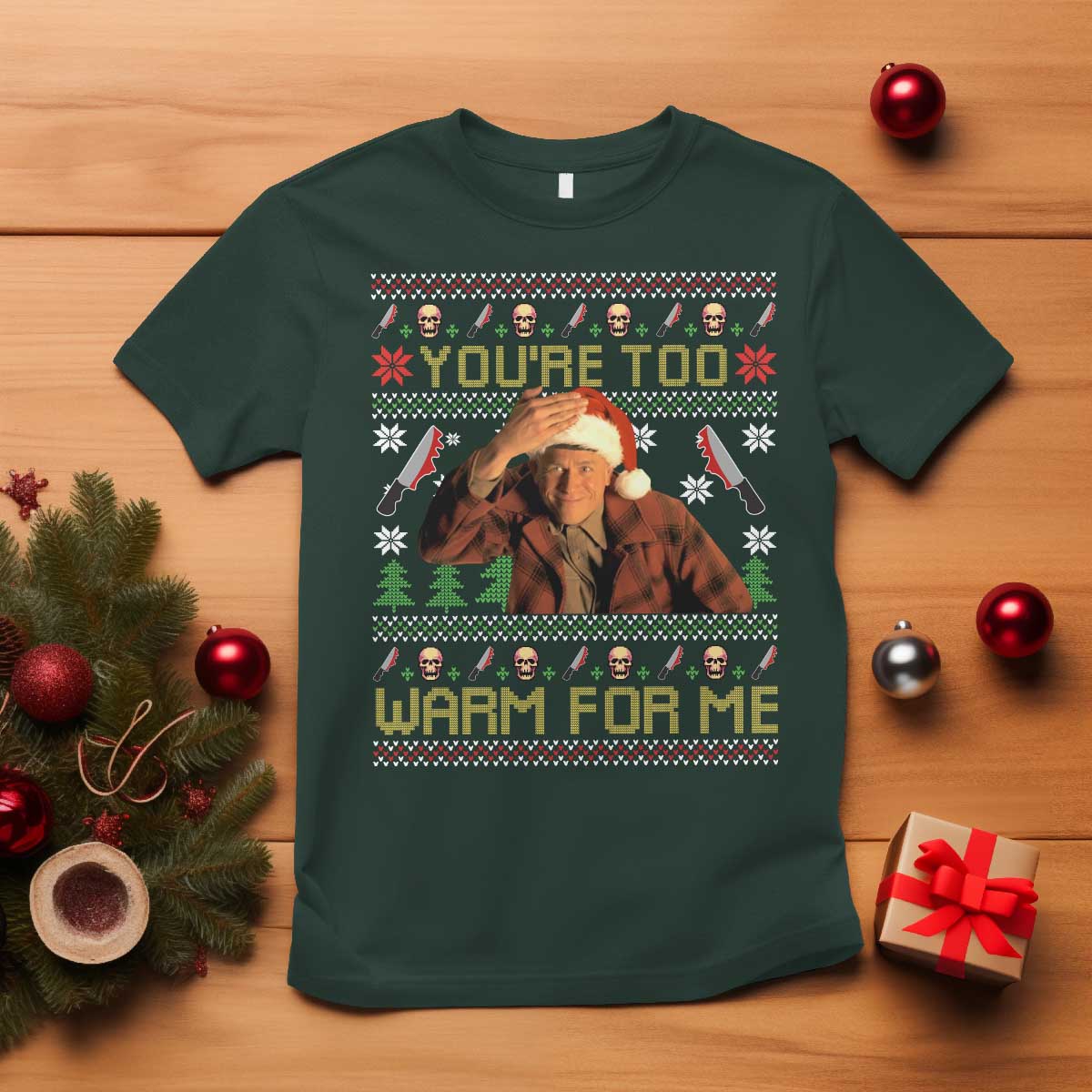 Ed Gein Christmas T Shirt Funny You Are Too Warm For Me Xmas Serial Killer - Wonder Print Shop