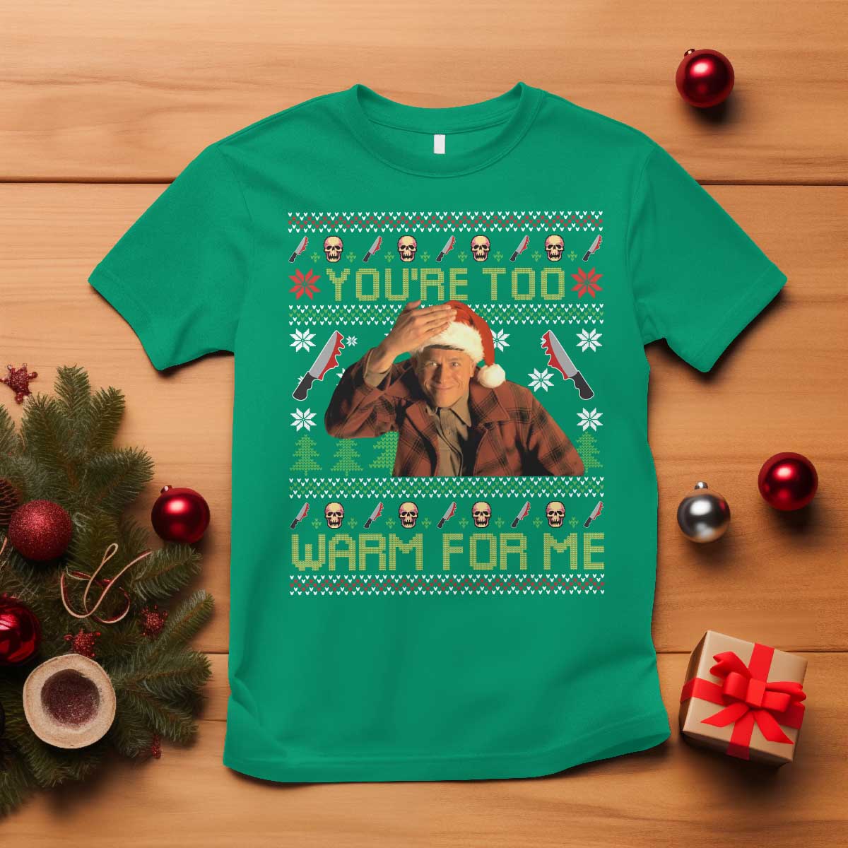Ed Gein Christmas T Shirt Funny You Are Too Warm For Me Xmas Serial Killer - Wonder Print Shop