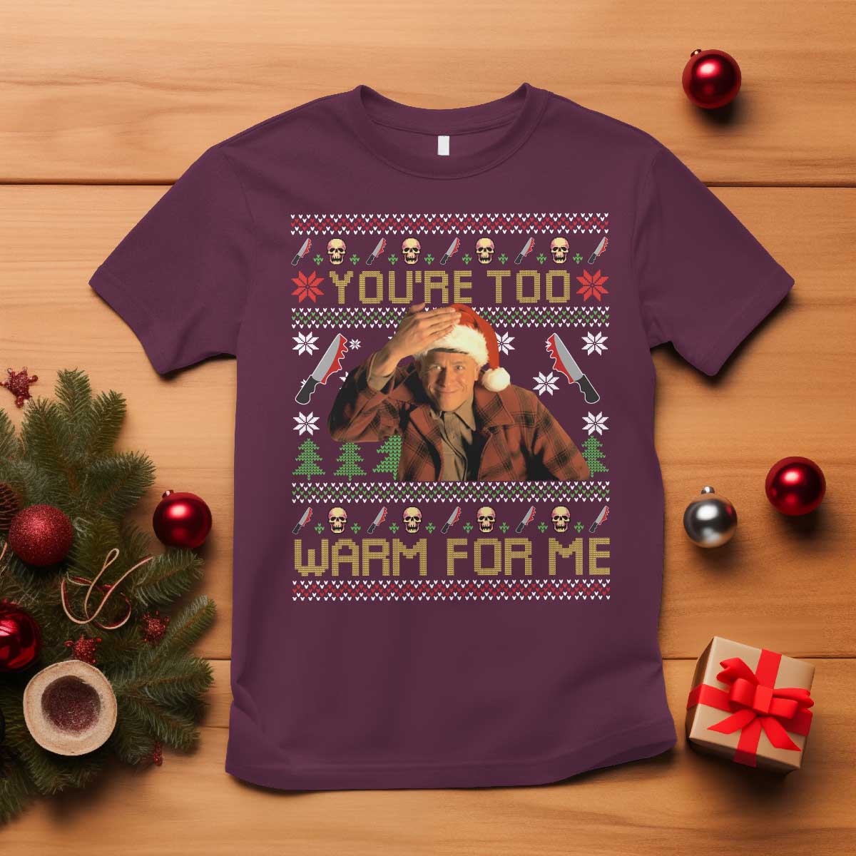 Ed Gein Christmas T Shirt Funny You Are Too Warm For Me Xmas Serial Killer - Wonder Print Shop
