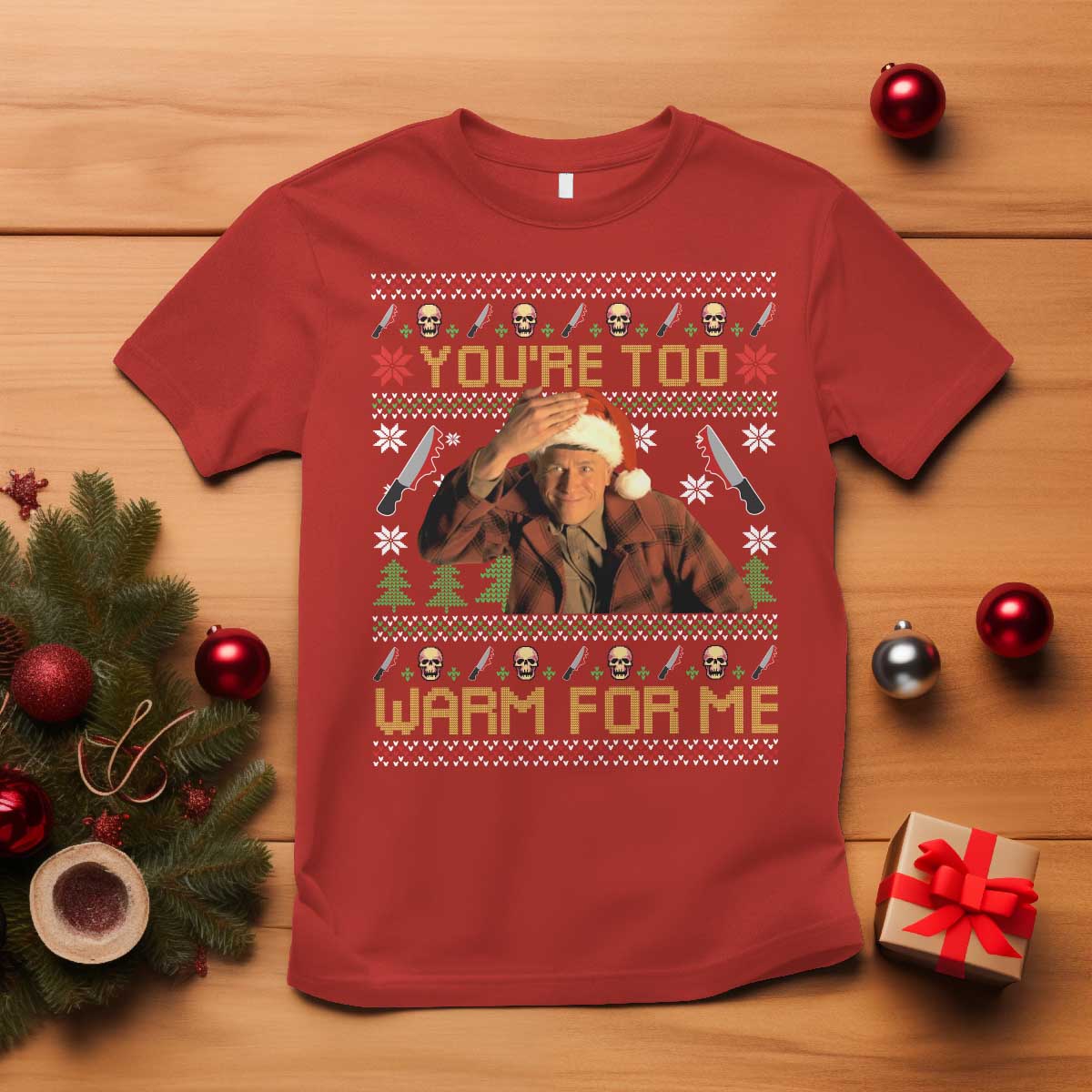 Ed Gein Christmas T Shirt Funny You Are Too Warm For Me Xmas Serial Killer - Wonder Print Shop