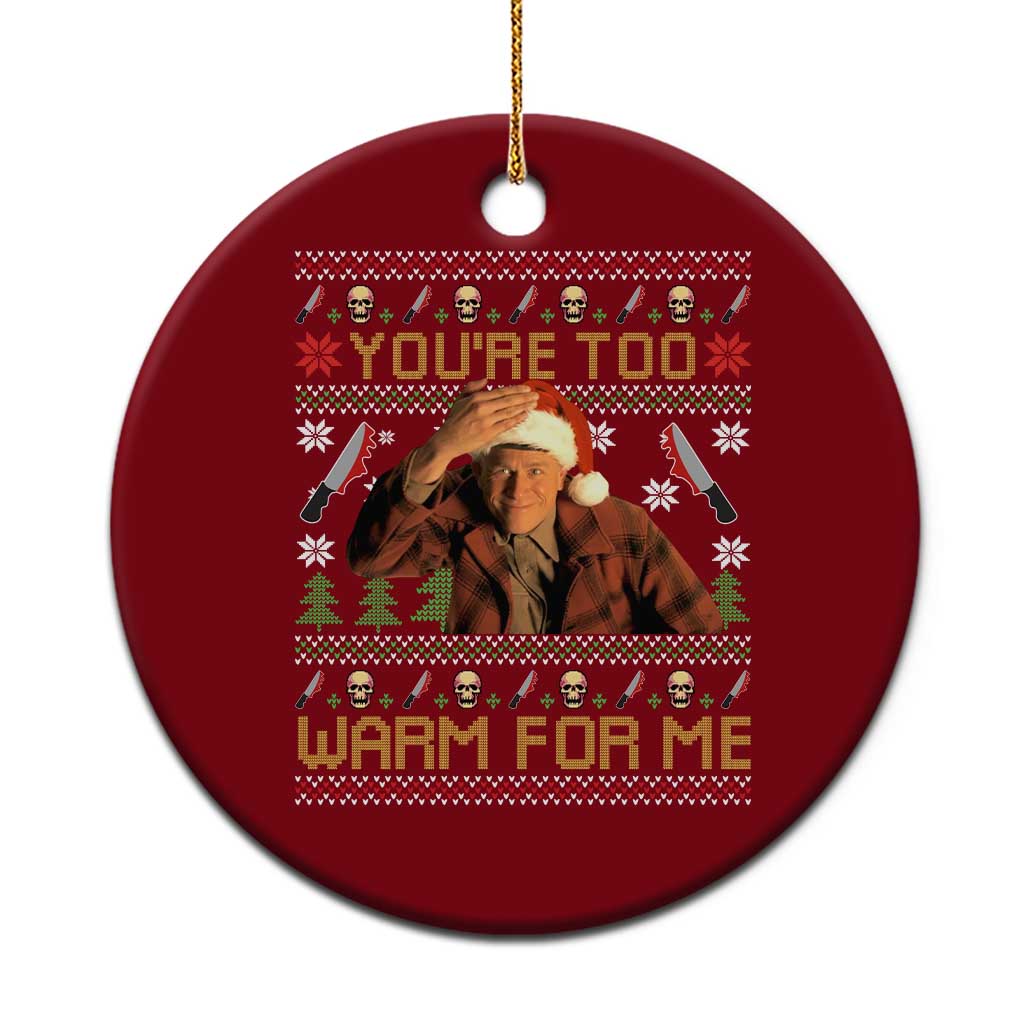 Ed Gein Christmas Ceramic Ornament Funny You Are Too Warm For Me Xmas Serial Killer - Wonder Print Shop