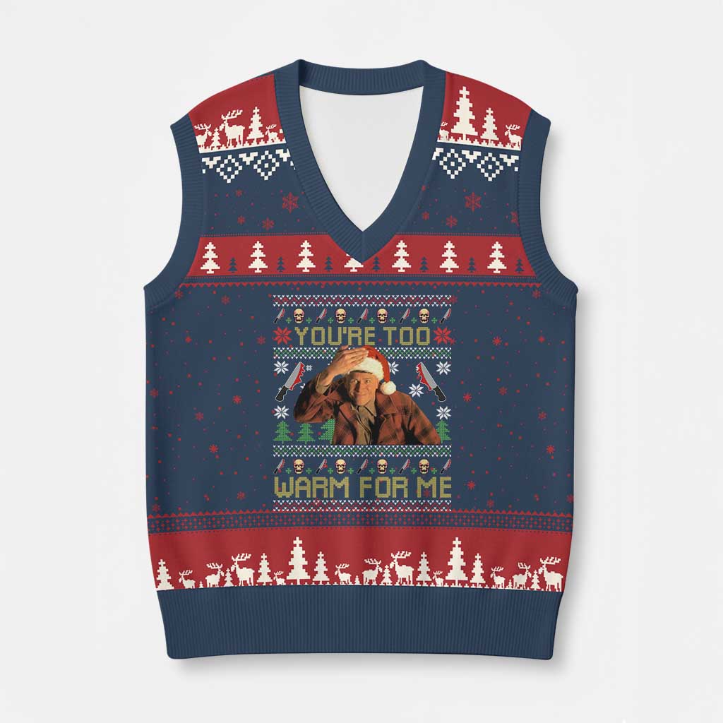 Ed Gein Xmas V-Neck Knit Sweater Vest Funny You Are Too Warm For Me Xmas Serial Killer - Wonder Print Shop